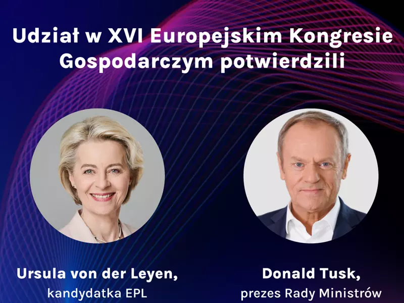 Ursula von der Leyen oraz Donald Tusk gośćmi XVI Europejskiego Kongresu Gospodarczego