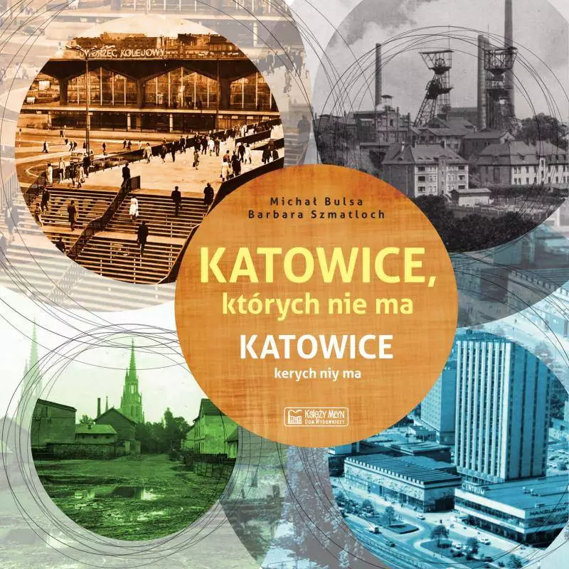 Katowice, których nie ma - Katowice kerych niy ma