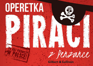 Operetka "Piraci z Penzance" W.S. Gillberta i A. Sullivana