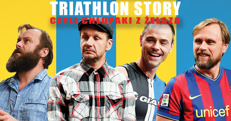 Triathlon Story czyli Chłopaki z Żelaza